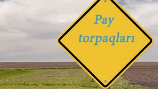 Pay torpaqları kütləvi satışa çıxarılır - SƏBƏBLƏR