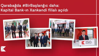 Qarabağda Birbaşlanğıc daha: Kapital Bank-ın Xankəndi filialı açıldı ®