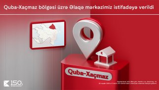 Kapital Bank-ın Quba-Xaçmaz bölgəsi üzrə Əlaqə mərkəzi istifadəyə verildi®