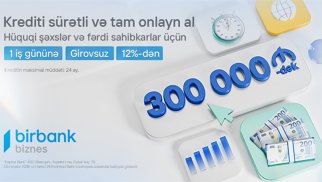 "Birbank Biznes"dən sahibkarlara “Sürətli kredit” imkanı®