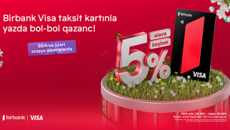 Birbankdan möhtəşəm yaz kampaniyası: Birbank Visa taksit kartı sahibləri üçün onlayn alış-verişlərdə əlavə keşbek imkanı®