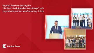 Kapital Bank-ın dəstəyi ilə keçirilən Beynəlxalq Autizm festivalı başa çatdı®