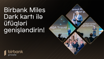 “Birbank Miles Dark Kartı ilə üfüqləri genişləndirin!”: indi səyahət daha rahat və sərfəlidir®