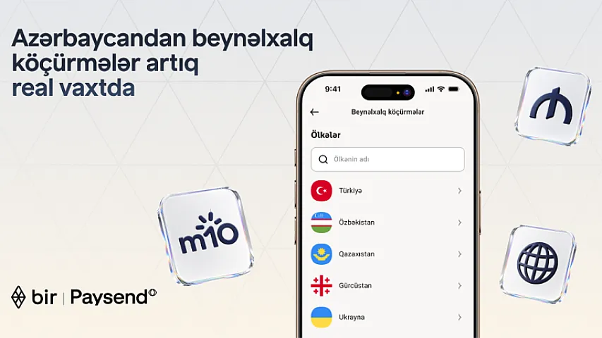 Bir və “Paysend” Azərbaycanda real vaxt rejimində beynəlxalq köçürmələri istifadəyə verir