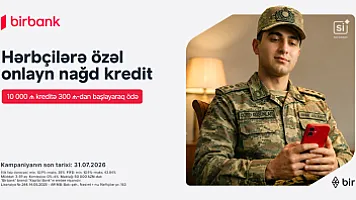 Birbank-dan hərbçilərə özəl sərfəli kredit təklifi: Hər 10 000 AZN kreditə aylıq 300 AZN-dən başlayan ödəniş 