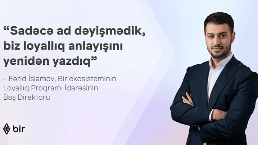 “Sadəcə ad dəyişmədik, biz loyallıq anlayışını yenidən yazdıq” - Fərid İslamovla “Bir Bonus” haqqında müsahibə