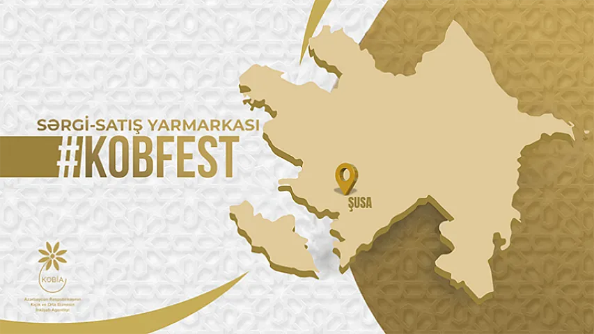  “KOB FEST” sərgi-satış yarmarkası bu dəfə Şuşada 