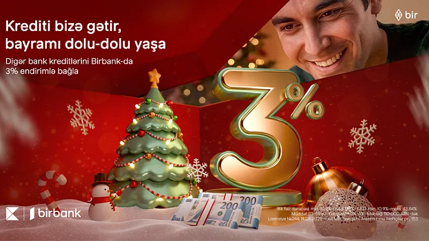 Kreditinizi Birbank-a gətirin, 3% Yeni il endirimi qazanın