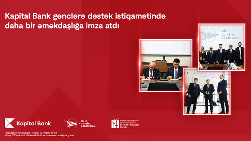 Kapital Bank və Milli Aviasiya Akademiyası arasında əməkdaşlıq memorandumu imzalanıb 