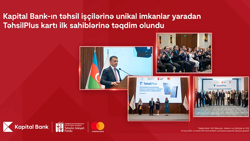 Kapital Bank-ın təhsil işçilərinə unikal imkanlar yaradan TəhsilPlus kartı ilk sahiblərinə təqdim olundu 