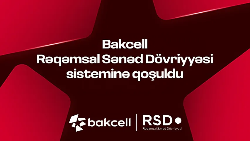 Bakcell Rəqəmsal Sənəd Dövriyyəsi (RSD) sisteminə qoşulub