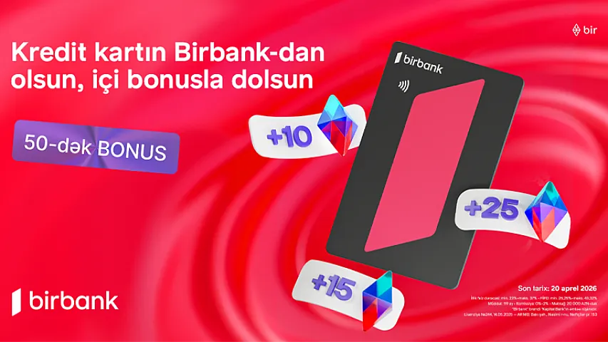 Birbank-ın “Qazandıran bahar” kampaniyası ilə əlavə bonuslar qazanın 