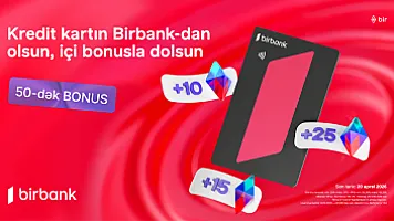 Birbank-ın “Qazandıran bahar” kampaniyası ilə əlavə bonuslar qazanın 