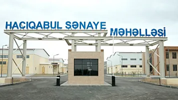 Hacıqabul Sənaye Məhəlləsində məhsul istehsalı 3 dəfədən çox artıb