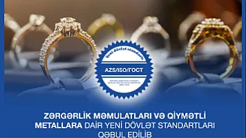 Azərbaycanda zərgərlik məmulatları və qiymətli metallara dair dövlət standartları qəbul edilib