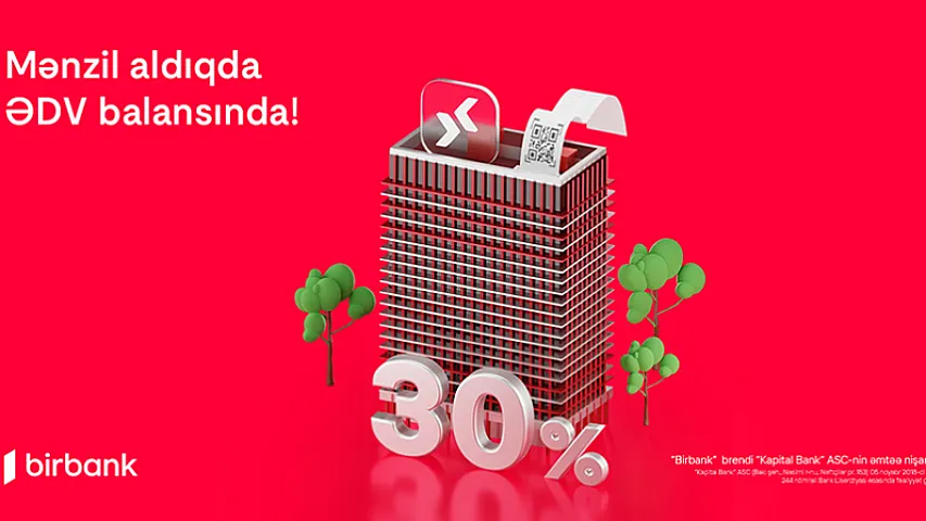Birbank-da daşınmaz əmlak üzrə ƏDV-nin 30%-ni geri almaq imkanı davam edir<span style="color:#ff0000">&reg;</span>