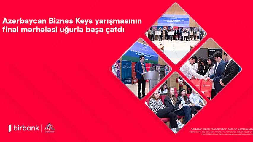 Birbank-ın sponsorluğu ilə Azərbaycan Biznes Keys yarışmasının final mərhələsi uğurla başa çatıb <span style="color:#ff0000">&reg;</span>