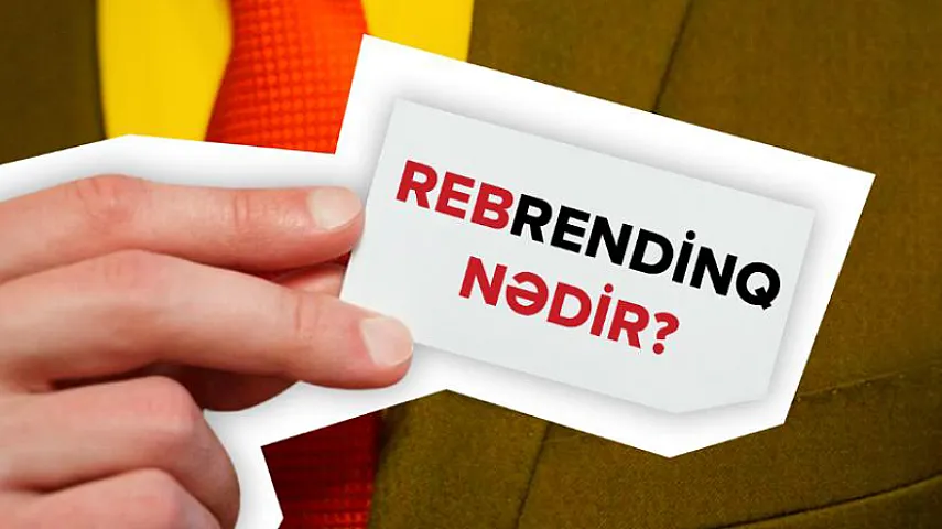 Rebrendinq nədir və niyə vacibdir? - <span style="color:#008000">SƏHƏR OXUSU</span>