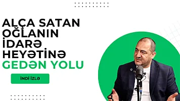 Alça satan oğlanın idarə heyətinə gedən yolu