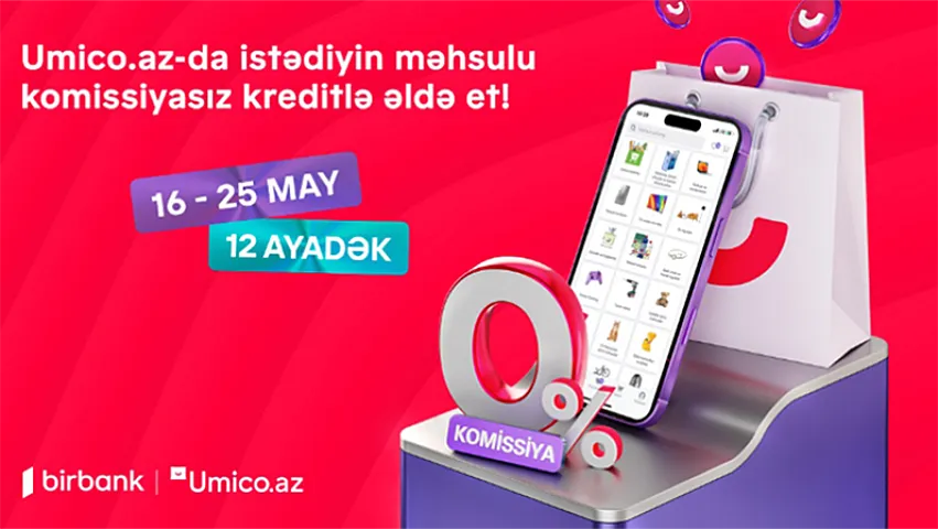 Umico kredit xəttinin istifadəçiləri üçün xüsusi kampaniya: komissiyasız alış-veriş imkanı