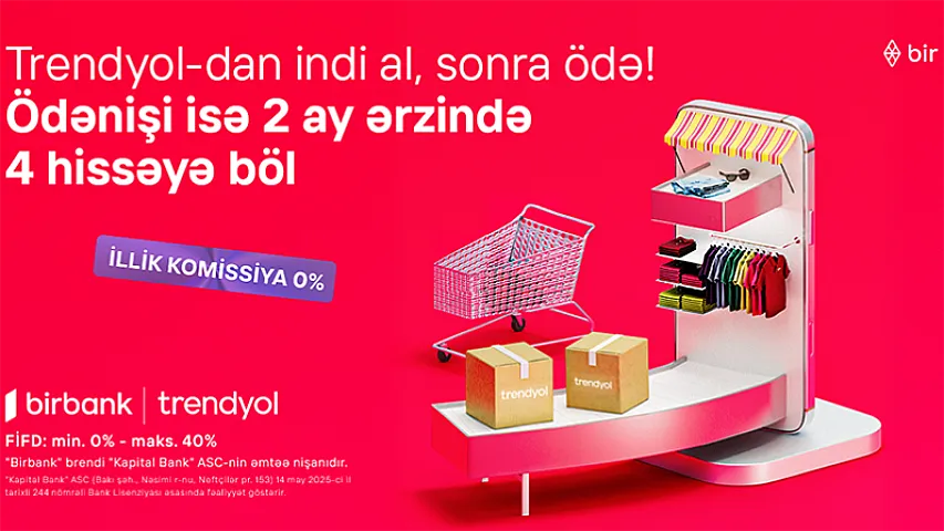 Birbank-la Trendyolda yeni ödəniş imkanı &ndash; &ldquo;İndi al, sonra ödə&rdquo;<span style="color:#ff0000">&reg;</span>